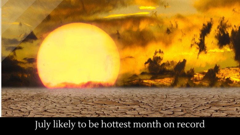 July likely to be hottest month on record
