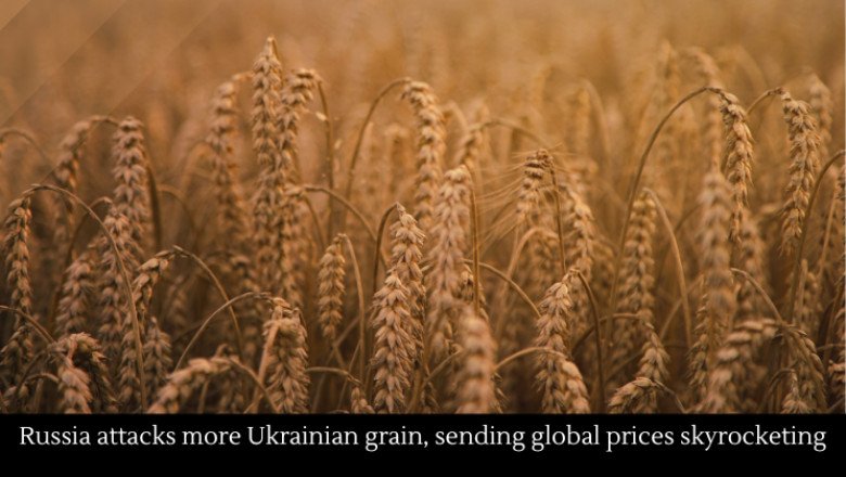 Russia attacks more Ukrainian grain, sending global prices skyrocketing