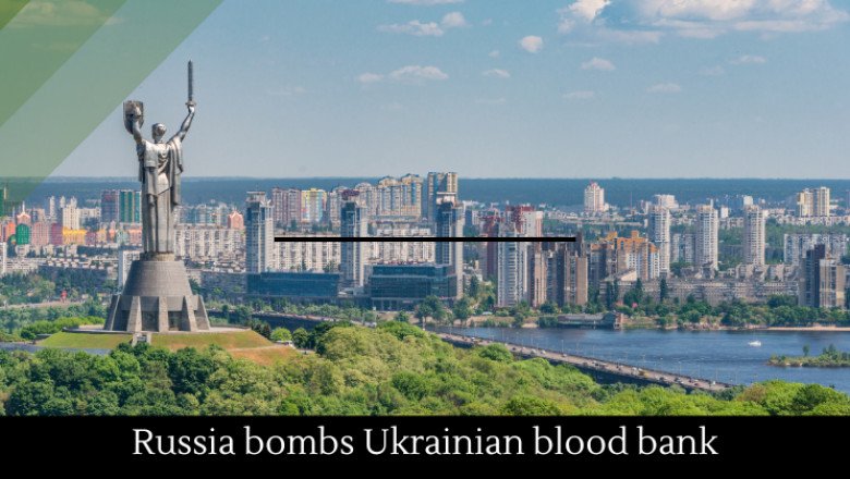 Russia bombs Ukrainian blood bank