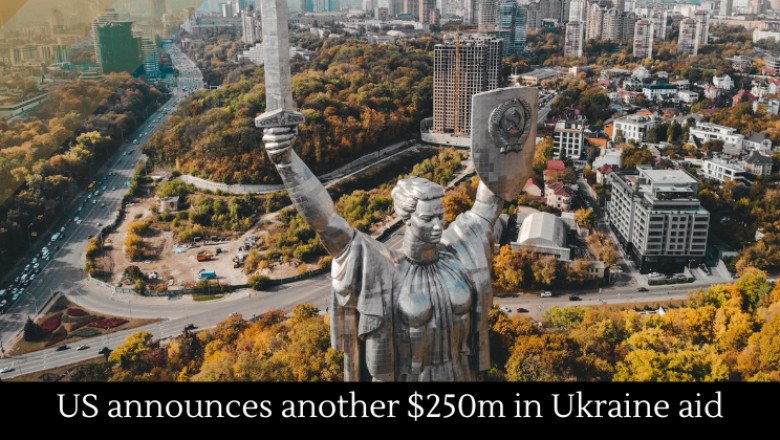 US announces another $250m in Ukraine aid