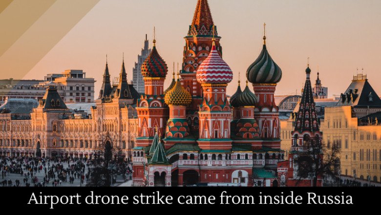 Airport drone strike came from inside Russia