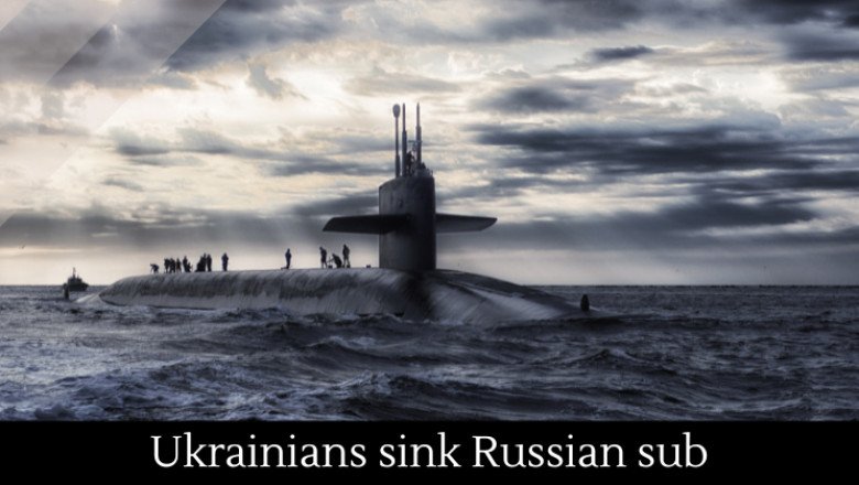 Ukrainians sink Russian sub